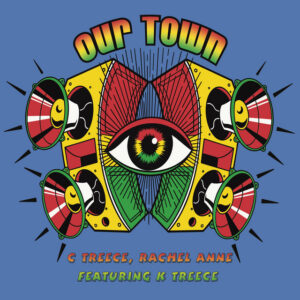 Chuck Treece & Rachel Anne feat. Keiran Treece - Our Town (Eye Can Tell)